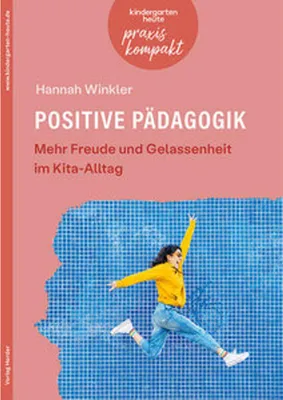 Produktbild von Positive Pädagogik. Mehr Freude und Gelassenheit im Kita-Alltag