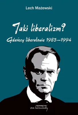 Obrázok produktu pre Jaki liberalizm? Gdańscy liberałowie 1983-1994