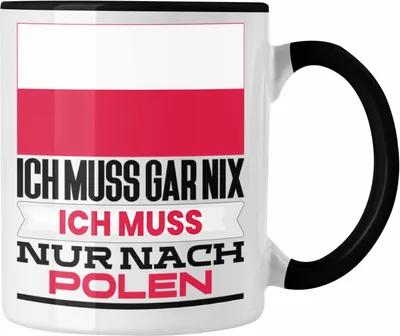 Produktbild von Trendation - Polen Tasse Geschenk für Pole Geburtstag Urlaub Geschenkidee Ich Muss Gar Nix Ich Muss Nur Nach Polen (Schwarz)