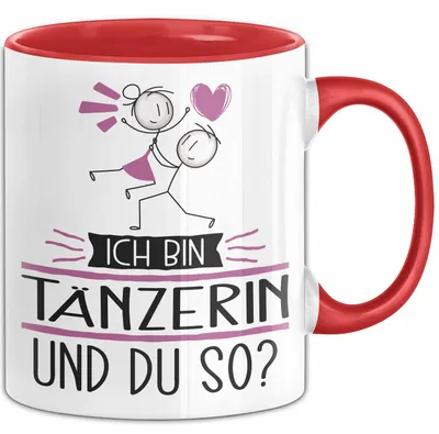 Produktbild von Tänzerin Tasse Geschenk Ich Bin Tänzerin Und Du So Geschenkidee Lustiger Spruch Becher (Rot)