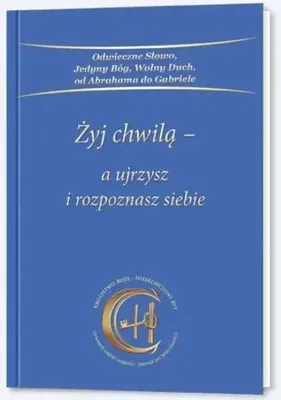 Image de Żyj chwilą a ujrzysz i rozpoznasz siebie - praca zbiorowa