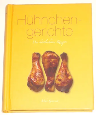 Produktbild von Hühnchengerichte: Die köstlichsten Rezepte