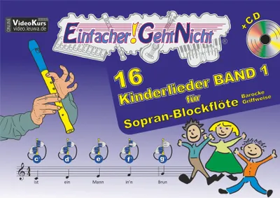 Produktbild von Einfacher!-Geht-Nicht: 16 Kinderlieder BAND 1 – für Sopran-Blockflöte (barocke Griffweise) mit CD: Das besondere Notenheft für Anfänger
