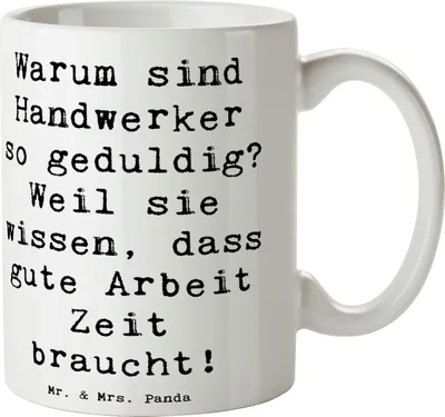Produktbild von Mr. & Mrs. Panda Keramikbecher Spruch Handwerker Geduld - Weiß - Geschenk, Beruf, Warum sind so geduldig? Weil sie wissen, Wertschätzung, Berufung, Maler, Kaffeetasse