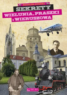 Image de ISBN Sekrety Wielunia Praszki i Wieruszowa, Polski, Twarda okładka, 160 stron(y)