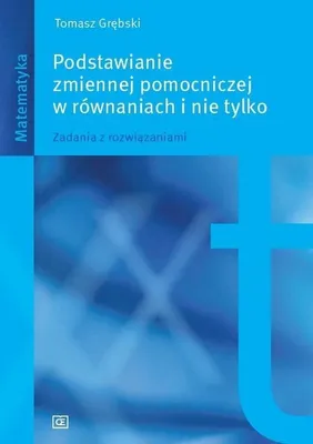 Produktbild von Podstawianie zmiennej pomocniczej w rownaniach i nie tylko