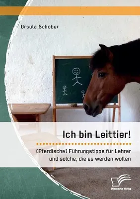 Zdjęcie produktu dla Ich bin Leittier! (Pferdische) Führungstipps für Lehrer und solche, die es werden wollen