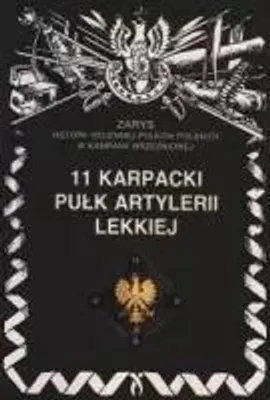 Image de Zarys historii wojennej pułków polskich w Kampanii Wrześniowej. 11 Karpacki Pułk Artylerii Lekkiej