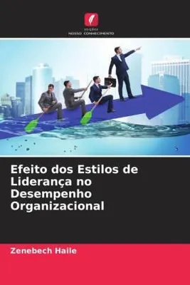 Produktbild von Efeito dos Estilos de Liderança no Desempenho Organizacional