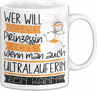 Produktbild von Ultraläuferin Tasse Geschenk Spruch Wer Will Schon Prinzessin Sein Wenn Man Auch Ultraläuferin Sein Kann (Weiß)