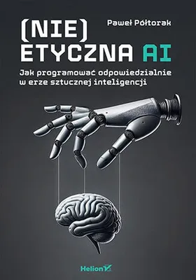Productafbeelding van (Nie)etyczna AI. Programowanie w erze sztucznej inteligencji