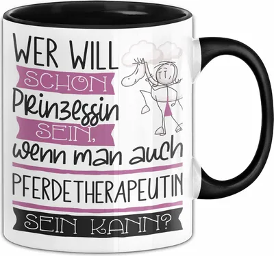 Produktbild von Pferdetherapeutin Tasse Geschenk Spruch Wer Will Schon Prinzessin Sein Wenn Man Auch Pferdetherapeutin Sein Kann (Schwarz)
