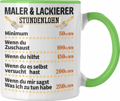 Produktbild von Trendation - Maler & Lackierer Stundenlohn Job Tasse Geschenk Männer Lustig Anstreicher Malermeister Lackierer (Grün)