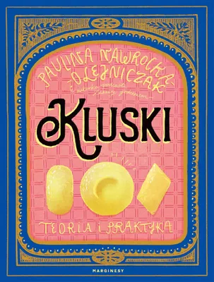 Obrázok produktu pre Kluski. Teoria i praktyka. Książka kulinarna z przepisami.
