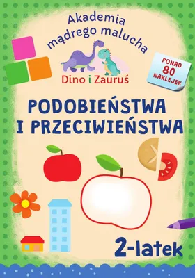 Zdjęcie produktu dla Akademia Mądrego Malucha. Dino i Zauruś 2-latek Podobieństwa i przeciwieństwa