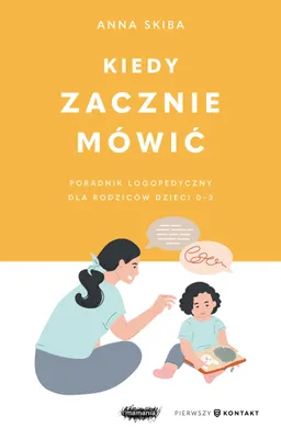 Immagine prodotto di Kiedy zacznie mowic Poradnik logopedyczny dla rodzicow dzieci 0-3