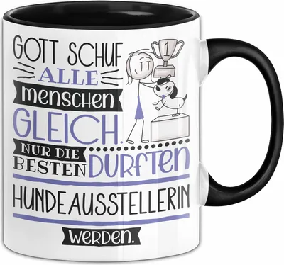 Produktbild von Hundeausstellerin Geschenk Becher Tasse Gott Schuf Alle Menschen Gleich Nur Die Besten Durfeten Hundeausstellerin Werden Geschenkidee Lustig (Schwarz)