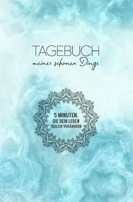 Produktbild von Tagebuch meiner schönen Dinge (Taschenbuch): 5 Minuten, die dein Leben täglich verändern oder Notizen für das kleine und große Glück