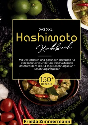 Produktbild von Das XXL Hashimoto Kochbuch - 150 gesunde Rezepte für ein besseres Leben