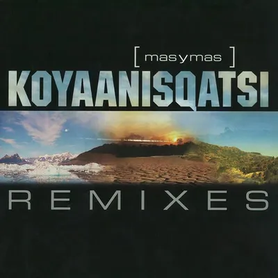 Zdjęcie produktu dla Koyaanisqatsi (Remixes)
