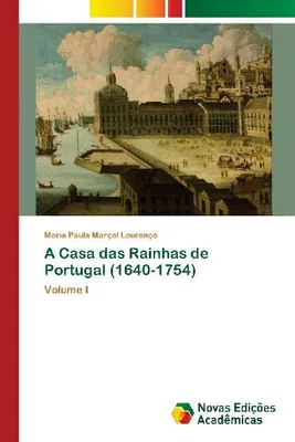 Produktbild von A Casa das Rainhas de Portugal (1640-1754)
