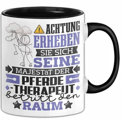 Produktbild von Pferdetherapeut Geschenk Tasse Lustiger Spruch Erheben Sie Sich Der Pferdetherapeut Betritt den Raum (Schwarz)
