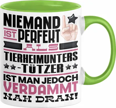 Produktbild von Tierheimunterstützer Geschenk Tasse Lustige Geschenkidee für Tierheimunterstützer Geburtstag Kaffee-Becher Niemand Ist Perfekt Aber Als Tierheimunterstützer Ist Man Nah Dran (Grün)