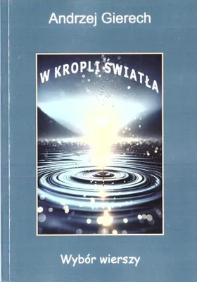 Produktbild von W kropli światła. Wybór wierszy - Andrzej Gierech