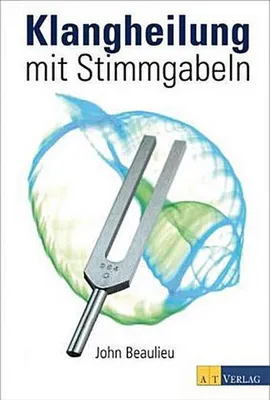 Produktbild von Beaulieu, J: Klangheilung mit Stimmgabeln