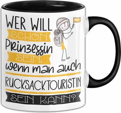 Produktbild von Rucksacktouristin Tasse Geschenk Spruch Wer Will Schon Prinzessin Sein Wenn Man Auch Rucksacktouristin Sein Kann (Schwarz)
