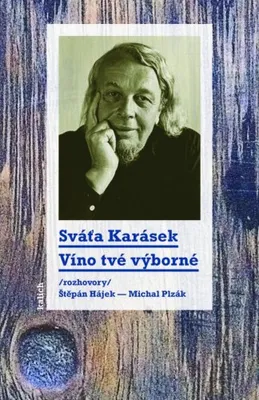 Image de Víno tvé výborné /rozhovory Štěpán Hájek a Michal Plzák/ (Karásek Sváťa)