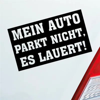 Produktbild von Auto Aufkleber Mein Auto Parkt nicht es Lauert! 12x7 cm Schwarz Glanz Sticker Heckscheibenaufkleber
