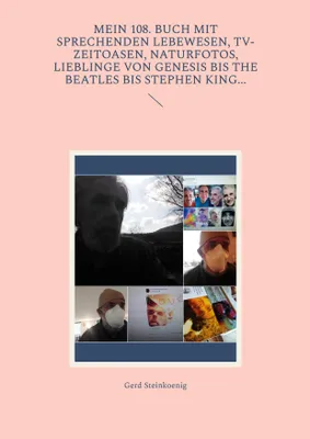 Produktbild von Mein 108. Buch mit sprechenden Lebewesen, TV-Zeitoasen, Naturfotos, Lieblinge von Genesis bis The Beatles bis Stephen King...