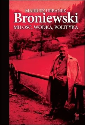 Immagine prodotto di Broniewski. Miłość, Wódka, Polityka Wyd. 2024