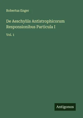 Produktbild von De Aeschyliis Antistrophicorum Responsionibus Particula I