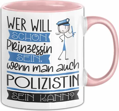 Produktbild von Polizistin Tasse Geschenk Spruch Wer Will Schon Prinzessin Sein Wenn Man Auch Polizistin Sein Kann (Rosa)