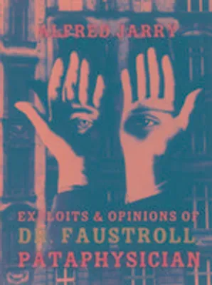 Obrázok produktu pre Exploits & Opinions of Dr. Faustroll, Pataphysician