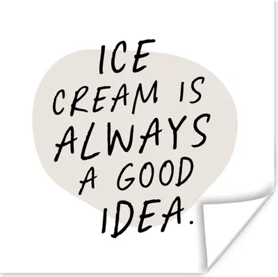 Produktbild von MuchoWow® Poster Zitate - Eiscreme ist immer eine gute Idee - Sprichwörter - Essen 75x75 cm - Wand Dekoration