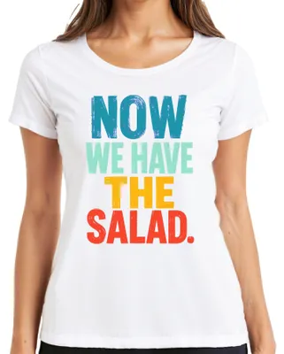 Produktbild von Now We Have The Salad Denglish Lustig Spruch Statement Sarkasmus Damen T-Shirt, Weiß, L