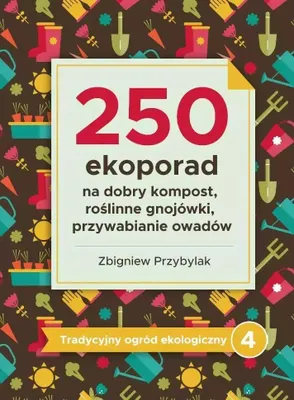 Zdjęcie produktu dla Poradnik tradycyjnego ogrodnictwa ekologicznego 250 ekoporad