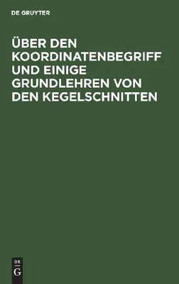 Produktbild von Über den Koordinatenbegriff und einige Grundlehren von den Kegelschnitten