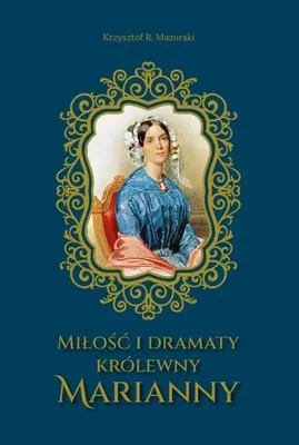 Produktbild von Miłość i dramaty królewny Marianny - Krzysztof R. Mazurski