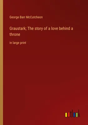 Produktbild von Graustark; The story of a love behind a throne