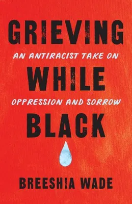 Image de Le deuil quand on est noir : une approche antiraciste de l'oppression et du chagrin