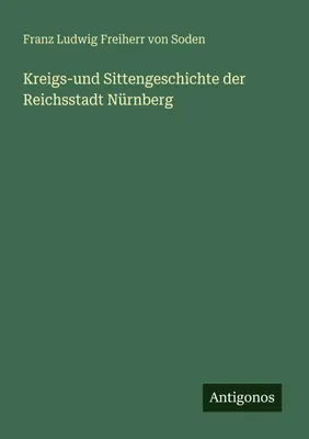 Produktbild von Kreigs-und Sittengeschichte der Reichsstadt Nürnberg