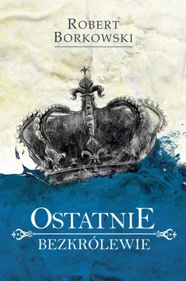Image de ISBN Ostatnie bezkrólewie, Polski, Broszurowa okładka, 448 stron(y)