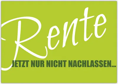 Produktbild von 4x Fröhliche Ruhestands Karte: Rente Jetzt nur nicht nachlassen...
