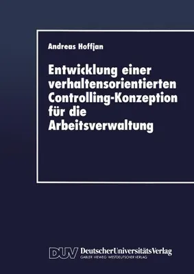Obrázok produktu pre Entwicklung einer verhaltensorientierten Controlling-Konzeption für die Arbeitsverwaltung