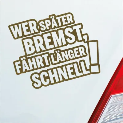 Produktbild von Auto Aufkleber Wer später bremst, fährt länger schnell! Tuning 12x10 cm Gold Sticker Heckscheibenaufkleber