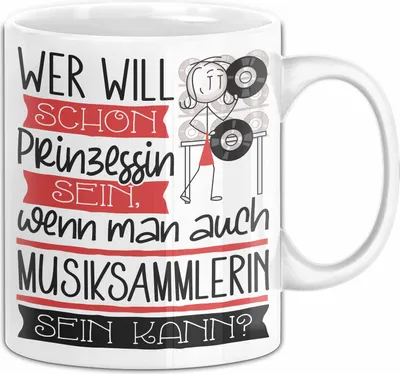 Produktbild von Musiksammlerin Tasse Geschenk Spruch Wer Will Schon Prinzessin Sein Wenn Man Auch Musiksammlerin Sein Kann (Weiß)